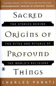 Sacred Origins of Profound Things: The Stories Behind the Rites and Rituals of the World's Religions (Compass) used book depot