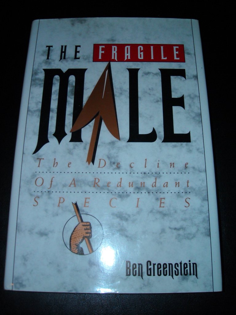 The Fragile Male: The Decline of a Redundant Species used book depot