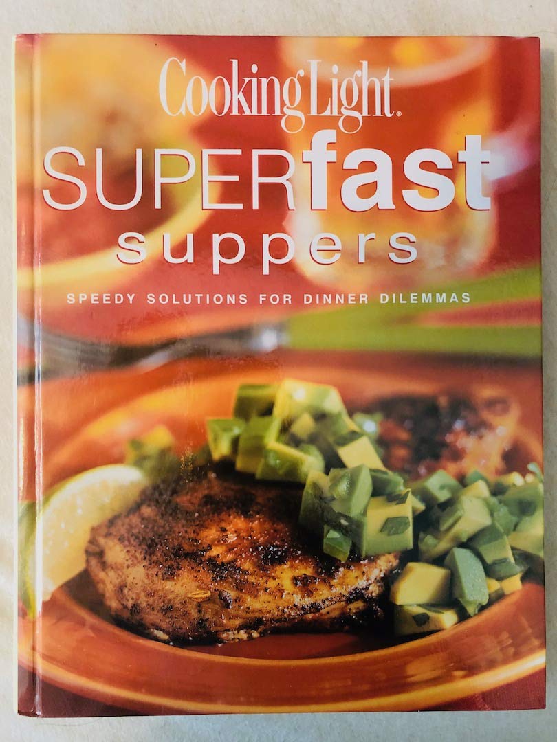 Cooking Light Superfast Suppers: Speedy Solutions for Dinner Dilemmas used book depot