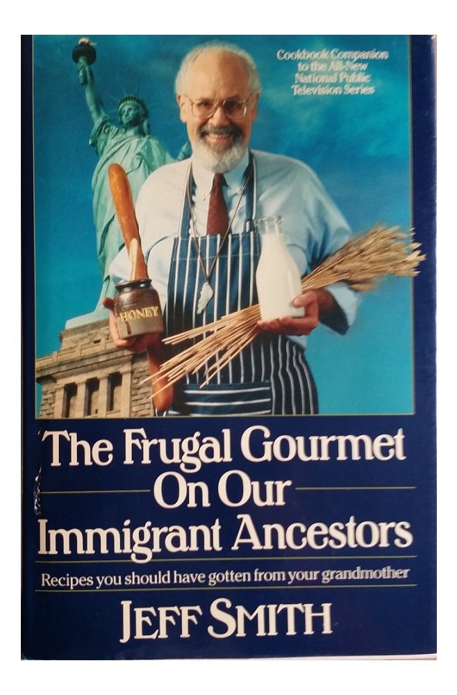 The Frugal Gourmet on Our Immigrant Ancestors: Recipes You Should Have Gotten from Your Grandmother used book depot