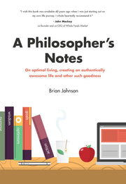 A Philosopher's Notes: On Optimal Living, Creating an Authentically Awesome Life and Other Such Goodness used book depot