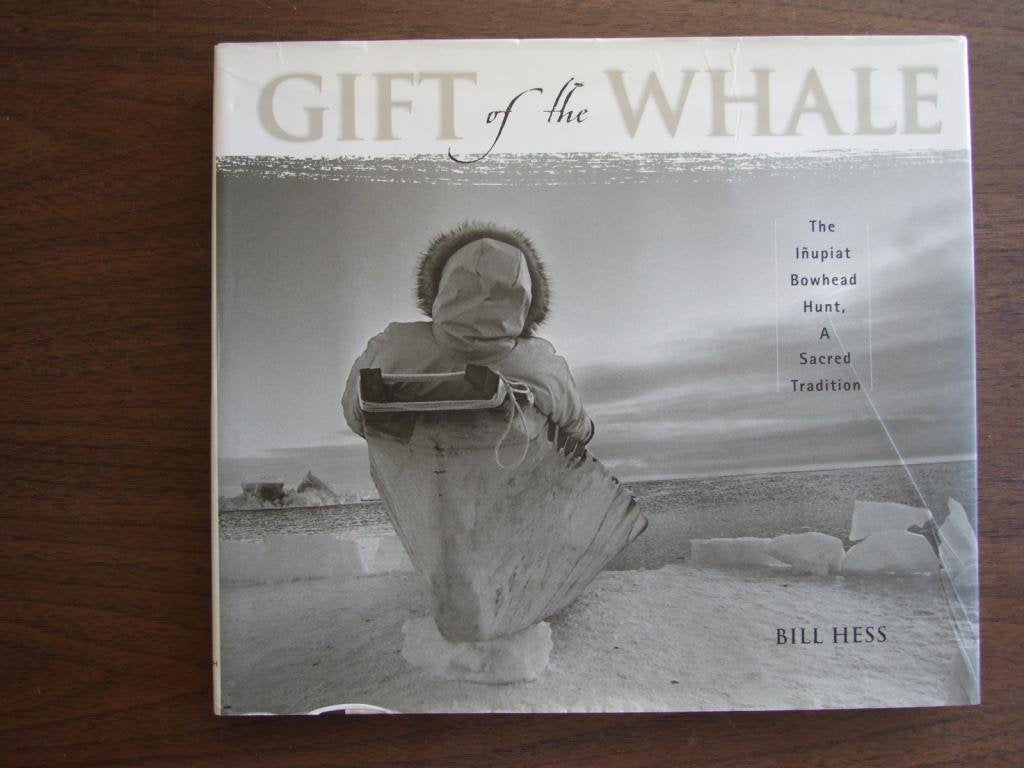 Gift of the Whale: The Inupiat Bowhead Hunt, a Sacred Tradition used book depot