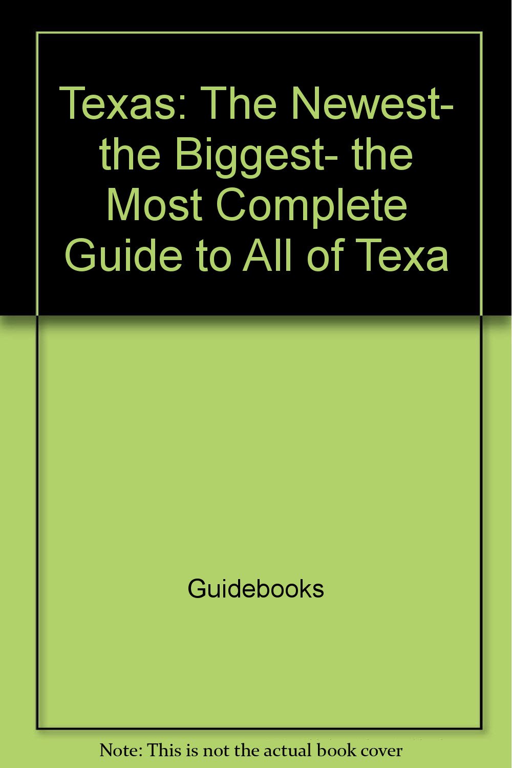 Texas: The Newest, the Biggest, the Most Complete Guide to All of Texa (Texas Monthly Guidebooks) used book depot