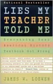 Lies My Teacher Told Me : Everything Your American History Textbook Got Wrong used book depot