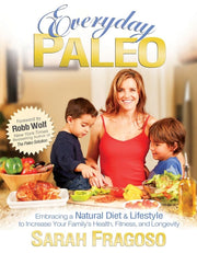 Everyday Paleo: Embracing a Natural Diet & Lifestyle to Increase Your Family's Health, Fitness, and Longevity used book depot