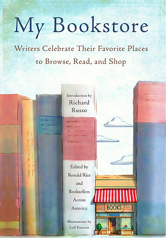 My Bookstore: Writers Celebrate Their Favorite Places to Browse, Read, and Shop used book depot
