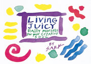 Living Juicy: Daily Morsels for Your Creative Soul used book depot