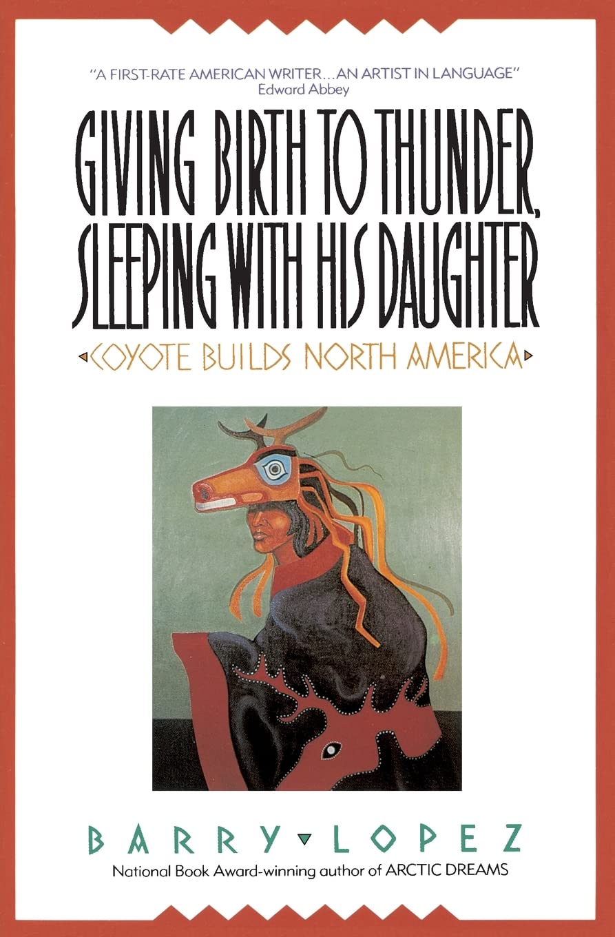 Giving Birth to Thunder, Sleeping with His Daughter: Coyote Builds North America used book depot