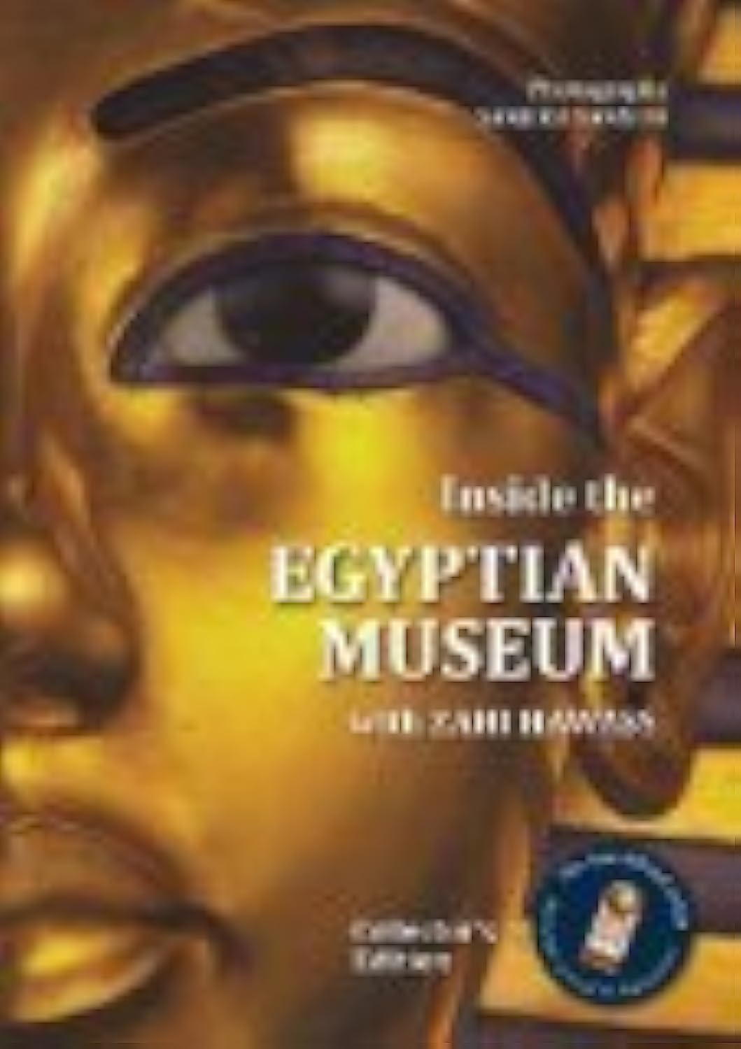 Inside the Egyptian Museum with Zahi Hawass: Collector's Edition used book depot