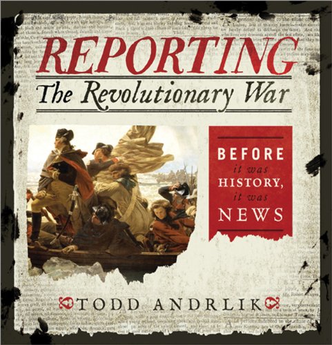 Reporting the Revolutionary War: Before It Was History, It Was News used book depot