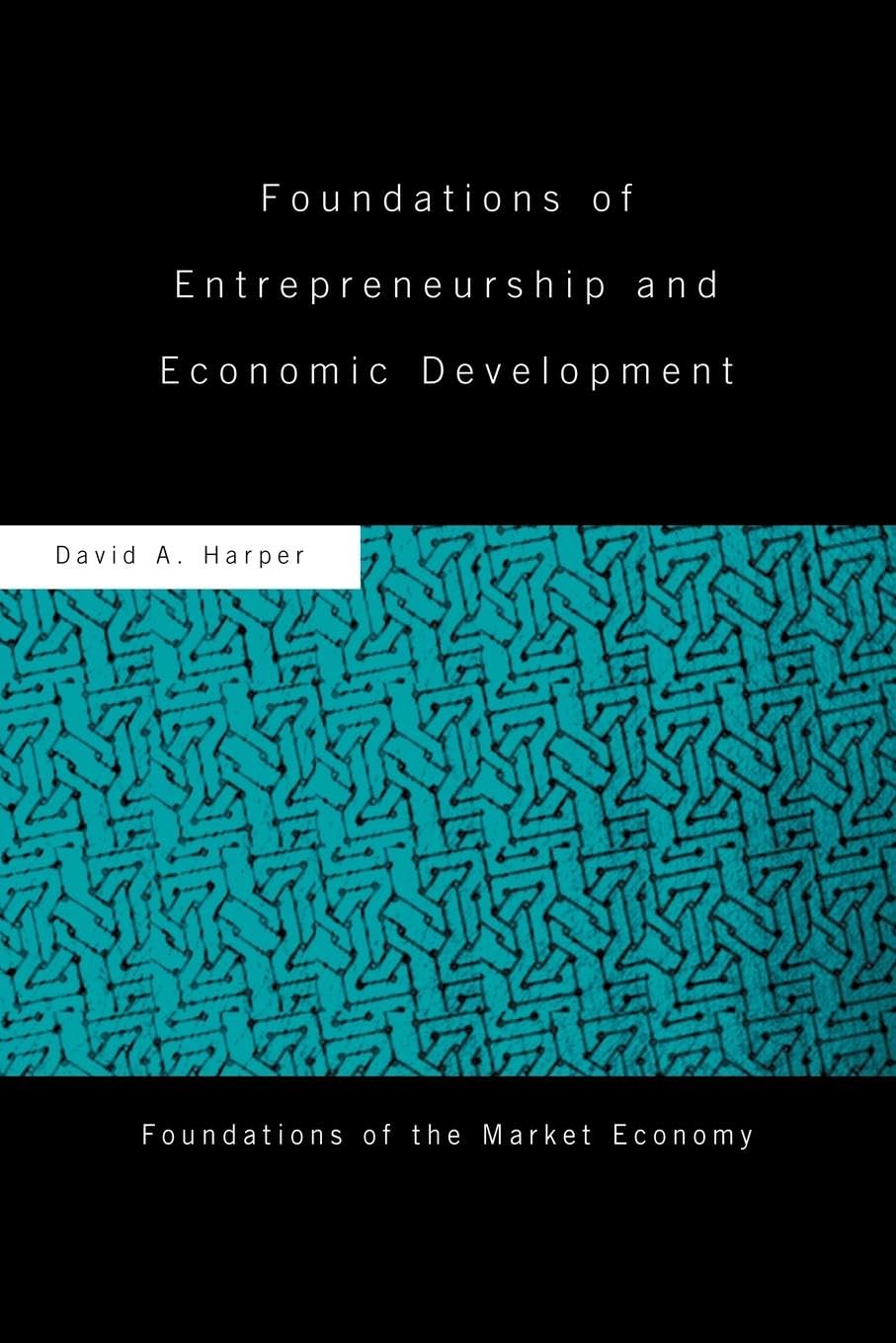 Foundations of Entrepreneurship and Economic Development (Routledge Foundations of the Market Economy) used book depot