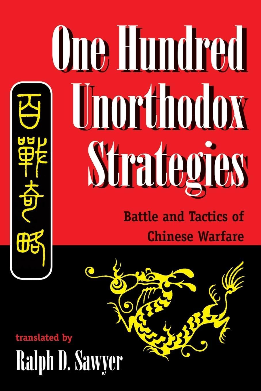 One Hundred Unorthodox Strategies: Battle And Tactics Of Chinese Warfare used book depot
