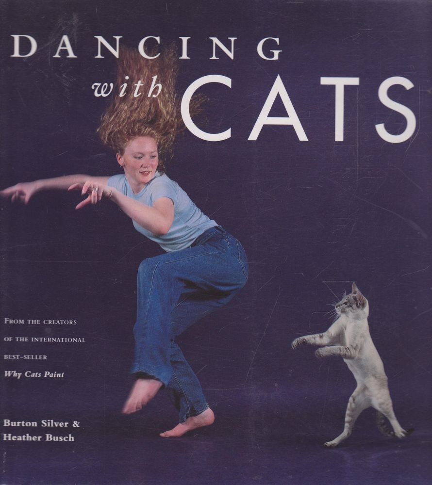 Dancing with Cats: From the Creators of the International Best Seller Why Cats Paint used book depot