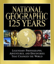 National Geographic 125 Years: Legendary Photographs, Adventures, and Discoveries That Changed the World used book depot