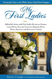 My First Ladies: Twenty-Five Years As the White House Chief Floral Designer used book depot