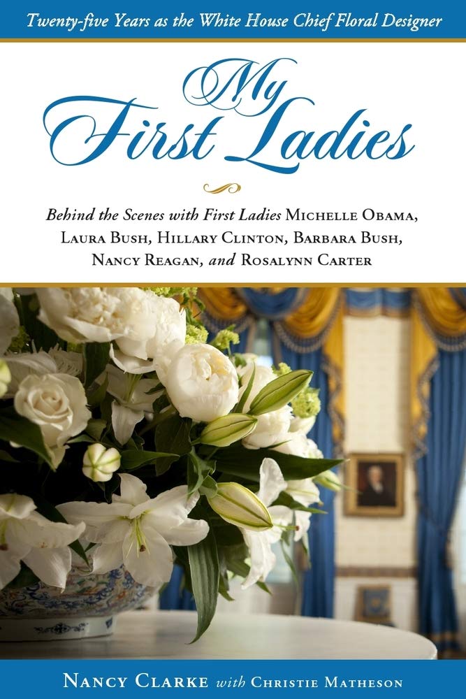 My First Ladies: Twenty-Five Years As the White House Chief Floral Designer used book depot