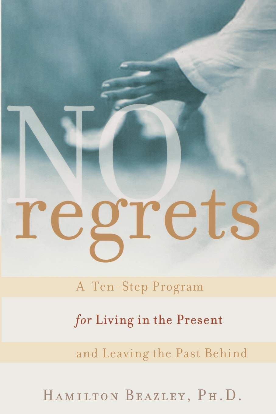 No Regrets: A Ten-Step Program for Living in the Present and Leaving the Past Behind used book depot