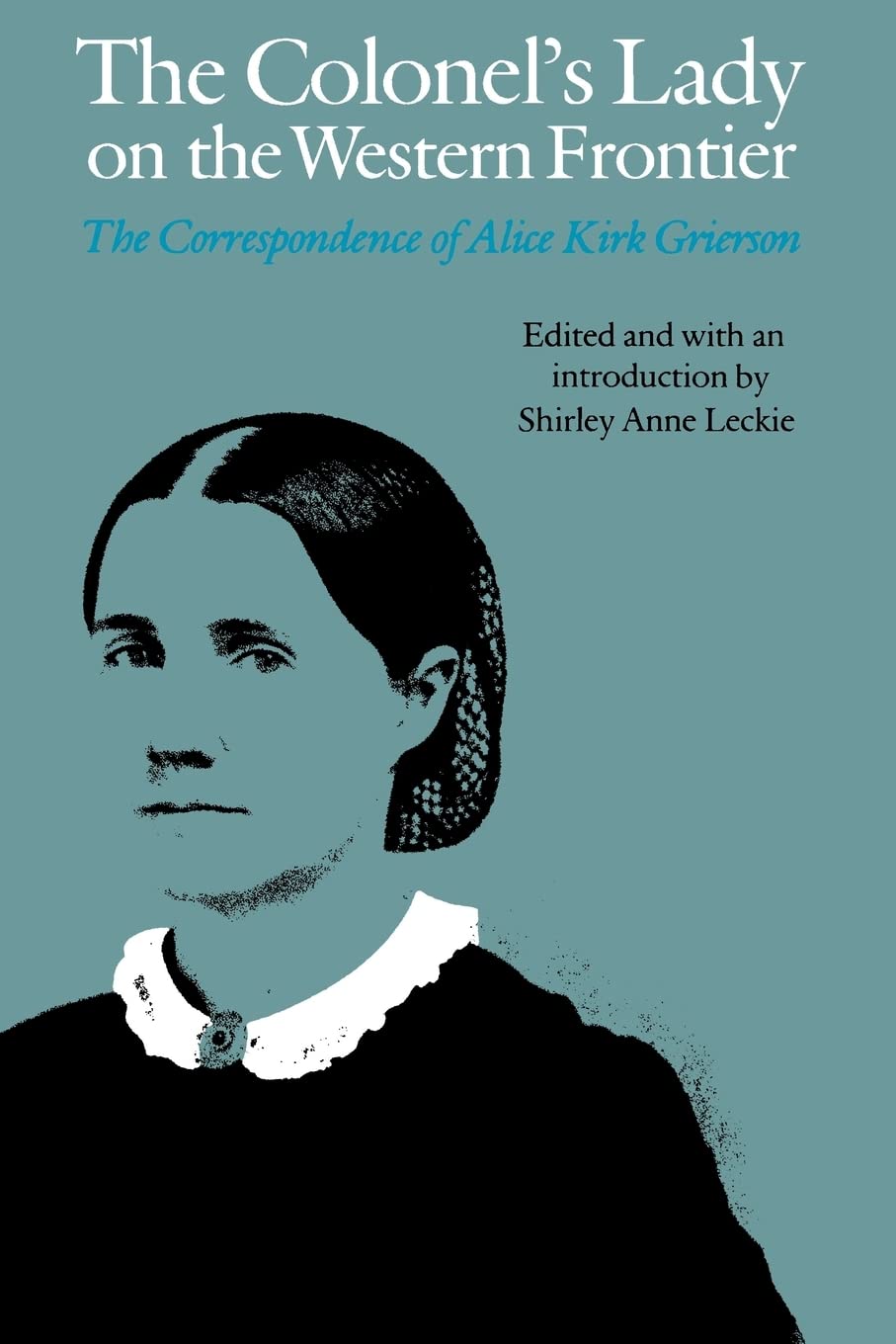 The Colonel's Lady on the Western Frontier: The Correspondence of Alice Kirk Grierson (Women in the West) used book depot
