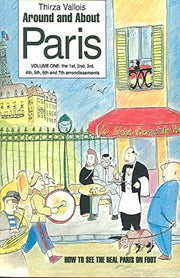 Around and About Paris, Volume 1: From the Dawn of Time to the Eiffel Tower (Arrondissements 1 - 7) used book depot