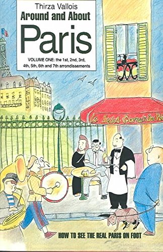 Around and About Paris, Volume 1: From the Dawn of Time to the Eiffel Tower (Arrondissements 1 - 7) used book depot