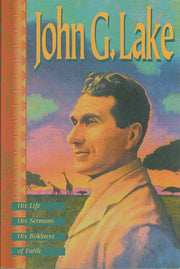 John G. Lake: His Life, His Sermons, His Boldness of Faith used book depot
