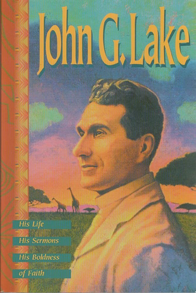 John G. Lake: His Life, His Sermons, His Boldness of Faith used book depot