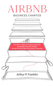 AIRBNB BUSINESS CHARTED: Your Next 7 Steps to Creating Long-Term, Sustainable Financial Freedom through Vacation Rental Investment Properties used book depot