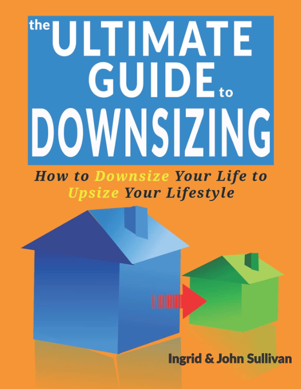 The Ultimate Guide to Downsizing: Downsize Your Life to Upsize Your Lifestyle used book depot