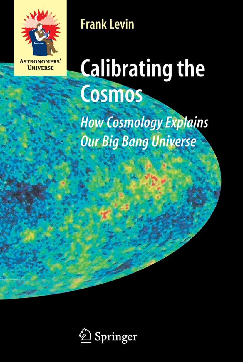 Calibrating the Cosmos: How Cosmology Explains Our Big Bang Universe (Astronomers' Universe) used book depot