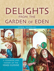 Delights from the Garden of Eden: A Cookbook and History of the Iraqi Cuisine used book depot