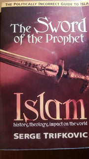The Sword of the Prophet: Islam; History, Theology, Impact on the World used book depot