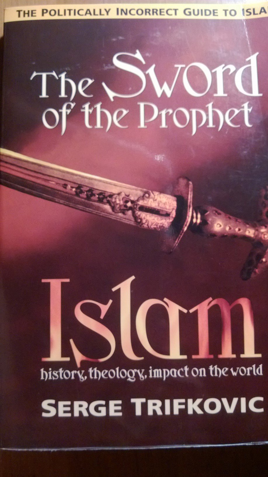 The Sword of the Prophet: Islam; History, Theology, Impact on the World used book depot