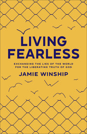 Living Fearless: Exchanging the Lies of the World for the Liberating Truth of God used book depot