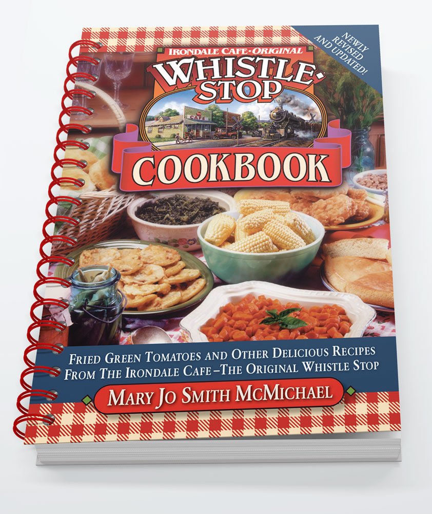 Irondale Cafe Original Whistle Stop Cookbook: Fried Green Tomatoes and other Delicious Recipes From the Irondale-Cafe- The Original Whistle Stop used book depot