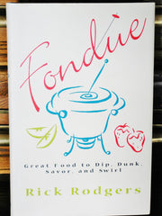 Fondue: Great Food To Dip, Dunk, Savor, And Swirl used book depot