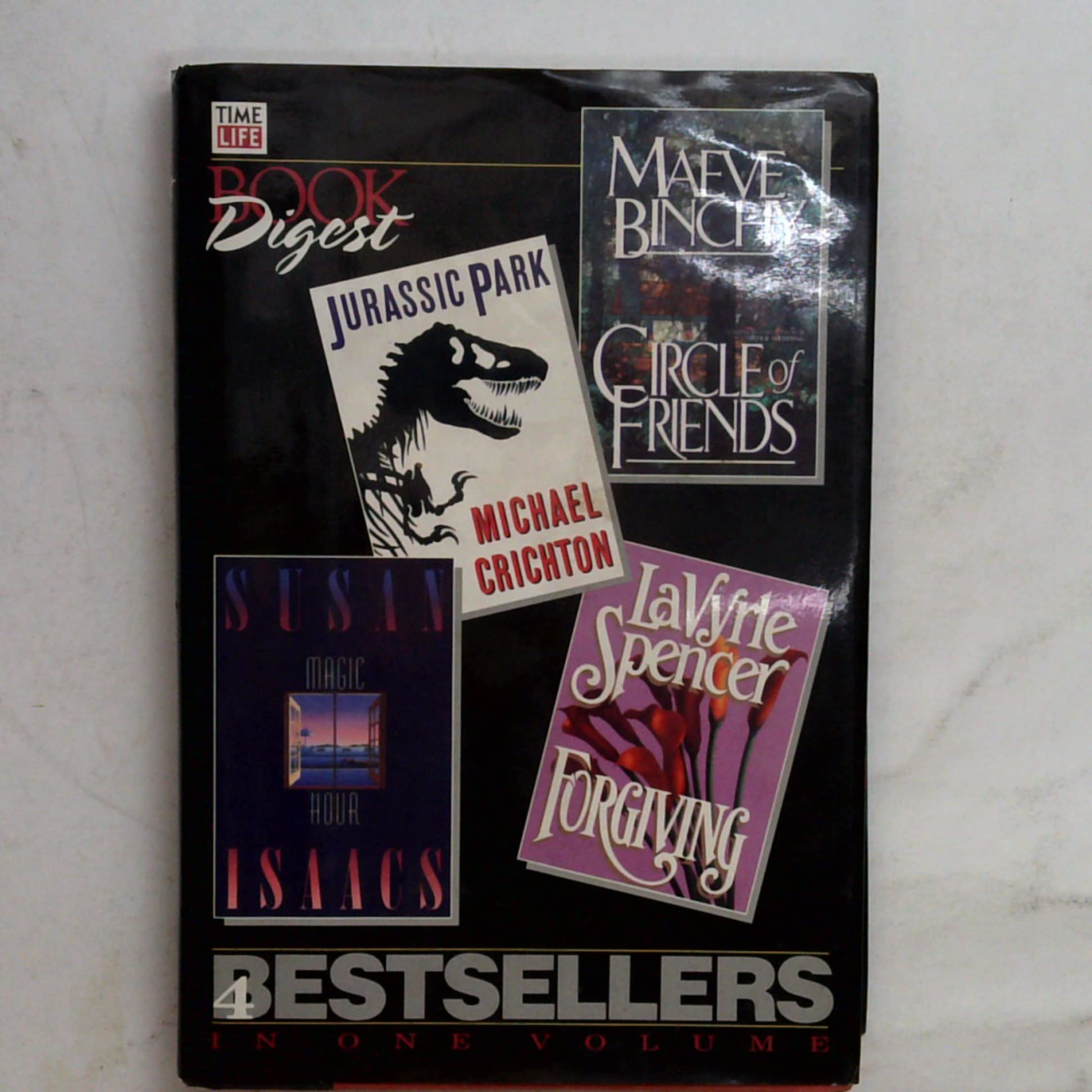 Time Life Books Digest: 4 Best Sellers in One Volume - Circle of Friends / Jurassic Park / Magic Hour / Forgiving