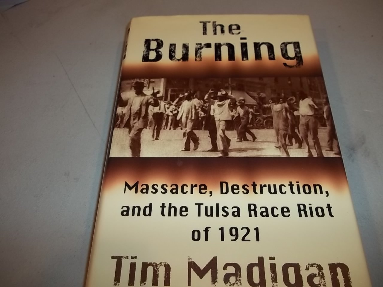 The Burning: Massacre, Destruction, and the Tulsa Race Riot of 1921 used book depot