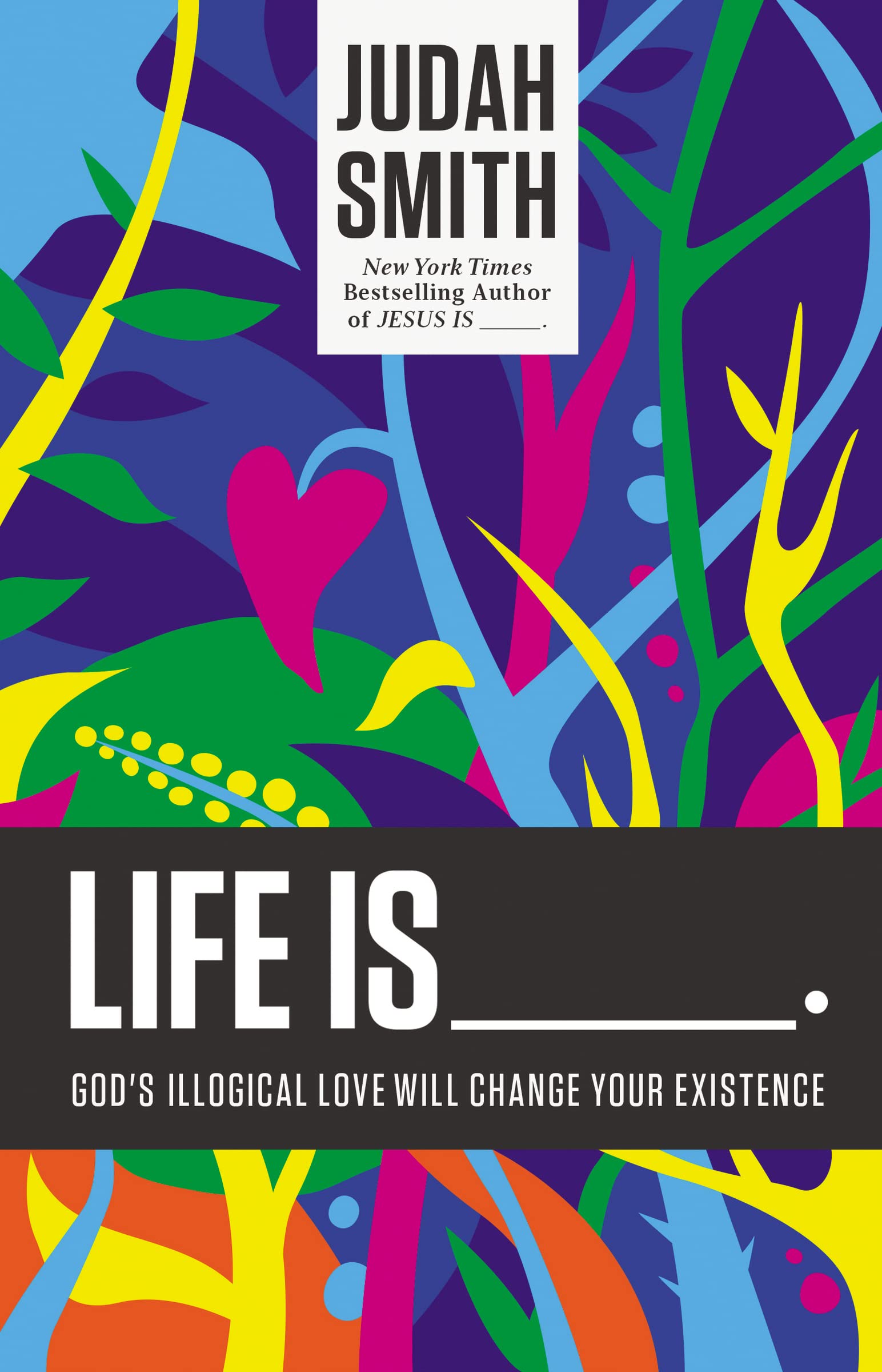 Life Is _____.: God's Illogical Love Will Change Your Existence used book depot