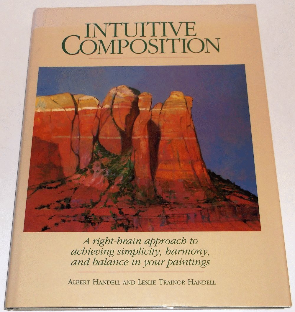 Intuitive Composition: A Right-Brain Approach to Achieving Simplicity, Harmony, and Balance in Your Paintings used book depot
