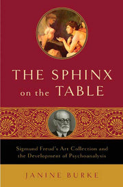 The Sphinx on the Table: Sigmund Freud's Art Collection and the Development of Psychoanalysis used book depot
