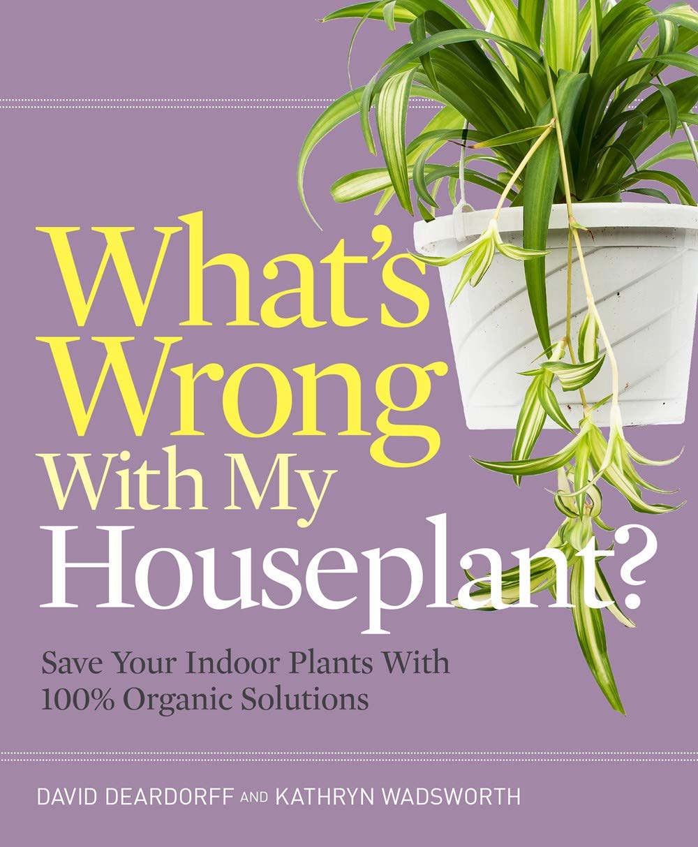 What's Wrong with My Houseplant?: Save Your Indoor Plants with 100% Organic Solutions (What’s Wrong Series) used book depot
