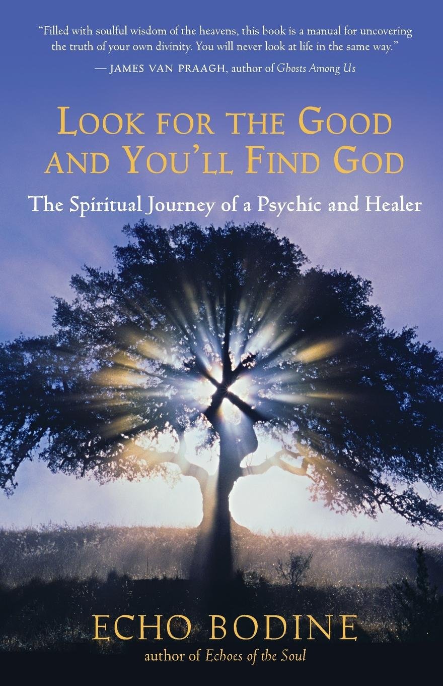 Look for the Good and You'll Find God: The Spiritual Journey of a Psychic and Healer used book depot