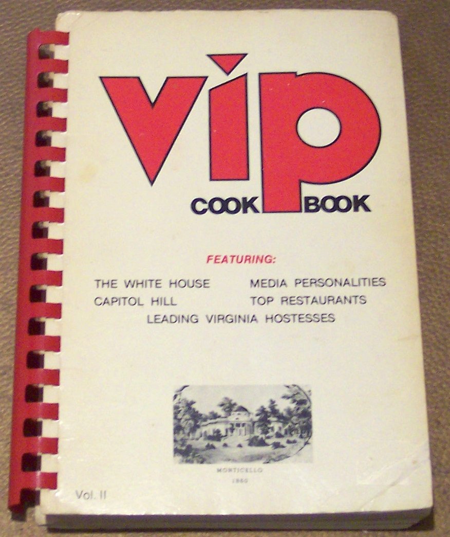 VIP Cookbook Volume II, Featuring the White House, Capitol Hill, Media Personalities, Top Restaurants and Leading Viriginia Hostesses used book depot
