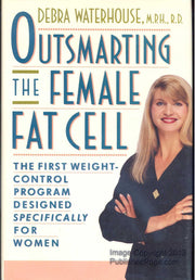 OUTSMARTING THE FEMALE FAT CELL: THE FIRST WEIGHT-CONTROL PROGRAM DESIGNED SPECIFICALLY FOR WOMEN used book depot