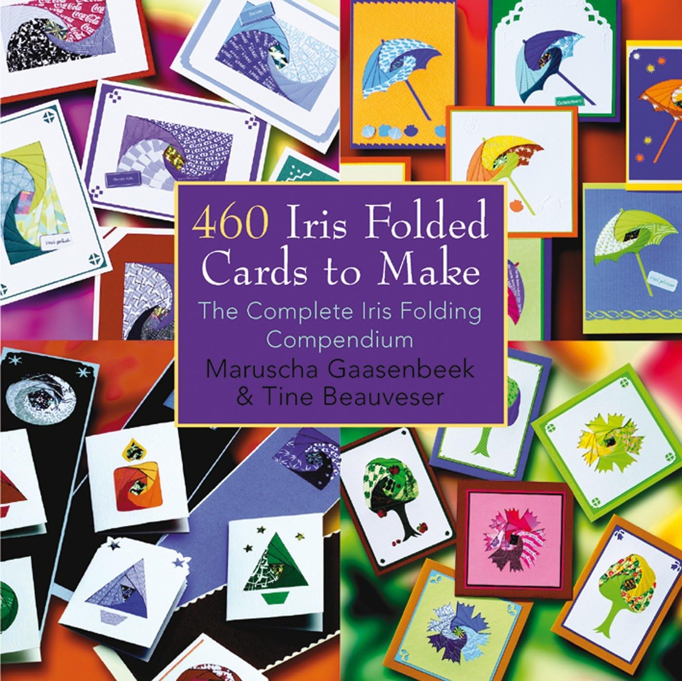 460 Iris Folded Cards to Make: The Complete Iris Folding Compendium used book depot