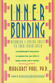 Inner Bonding: A Journey of Self-Love, Healing, and Personal Growth Through Reconnecting with Your Inner Child, Overcoming Negative Emotions, and Cultivating Joyful Relationships used book depot
