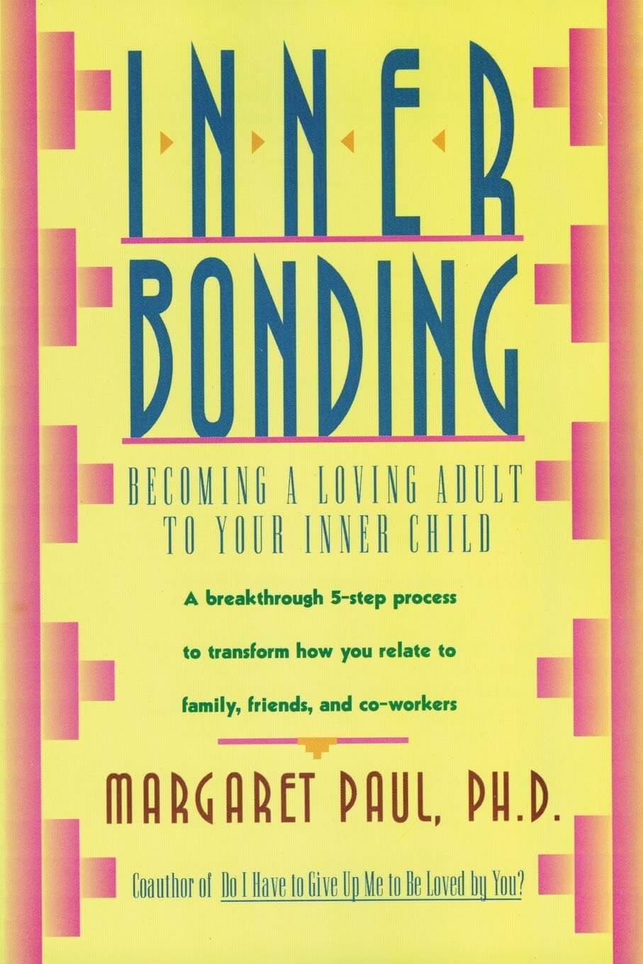Inner Bonding: A Journey of Self-Love, Healing, and Personal Growth Through Reconnecting with Your Inner Child, Overcoming Negative Emotions, and Cultivating Joyful Relationships used book depot