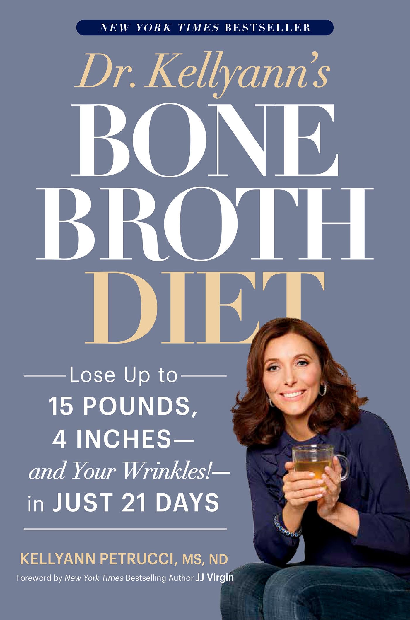 Dr. Kellyann's Bone Broth Diet: Lose Up to 15 Pounds, 4 Inches--and Your Wrinkles!--in Just 21 Days used book depot