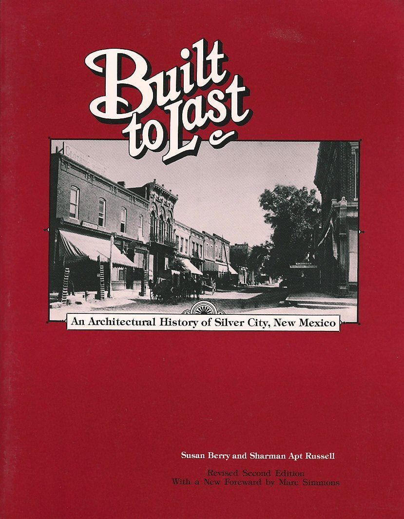 Built to Last: An Architectural History of Silver City, New Mexico used book depot