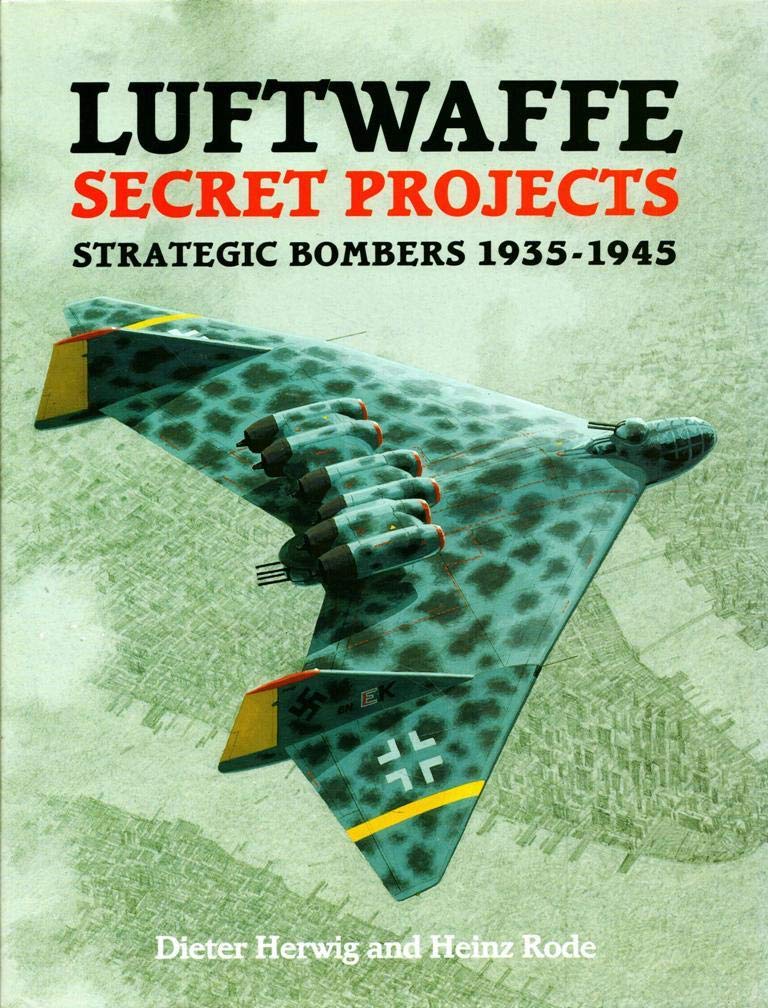 Luftwaffe Secret Projects: Strategic Bombers 1935-1945 used book depot